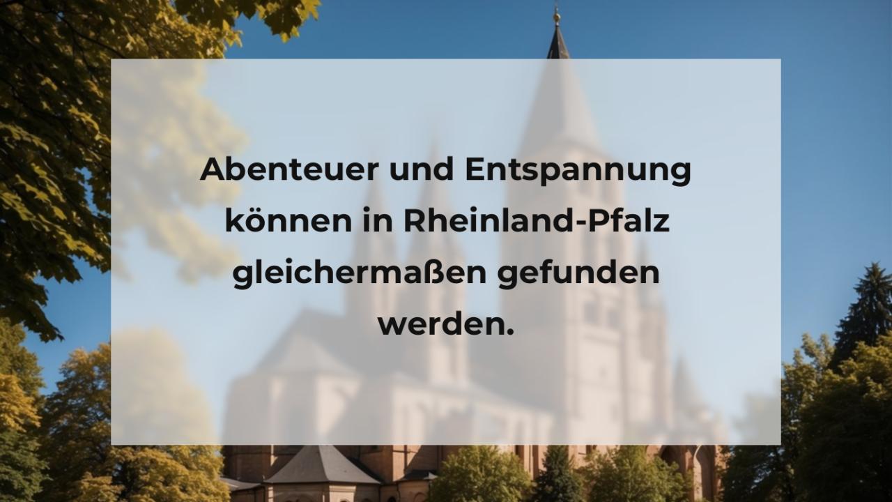 Abenteuer und Entspannung können in Rheinland-Pfalz gleichermaßen gefunden werden.