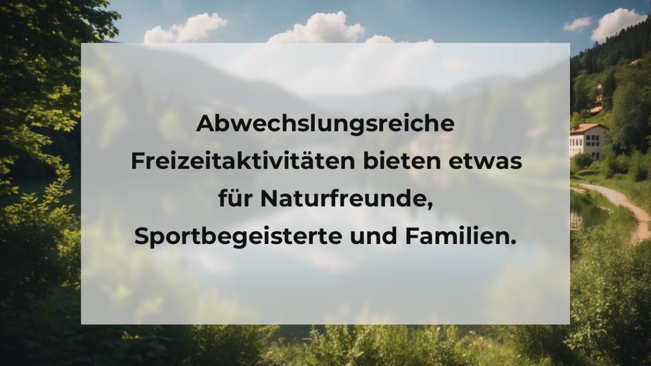 Abwechslungsreiche Freizeitaktivitäten bieten etwas für Naturfreunde, Sportbegeisterte und Familien.