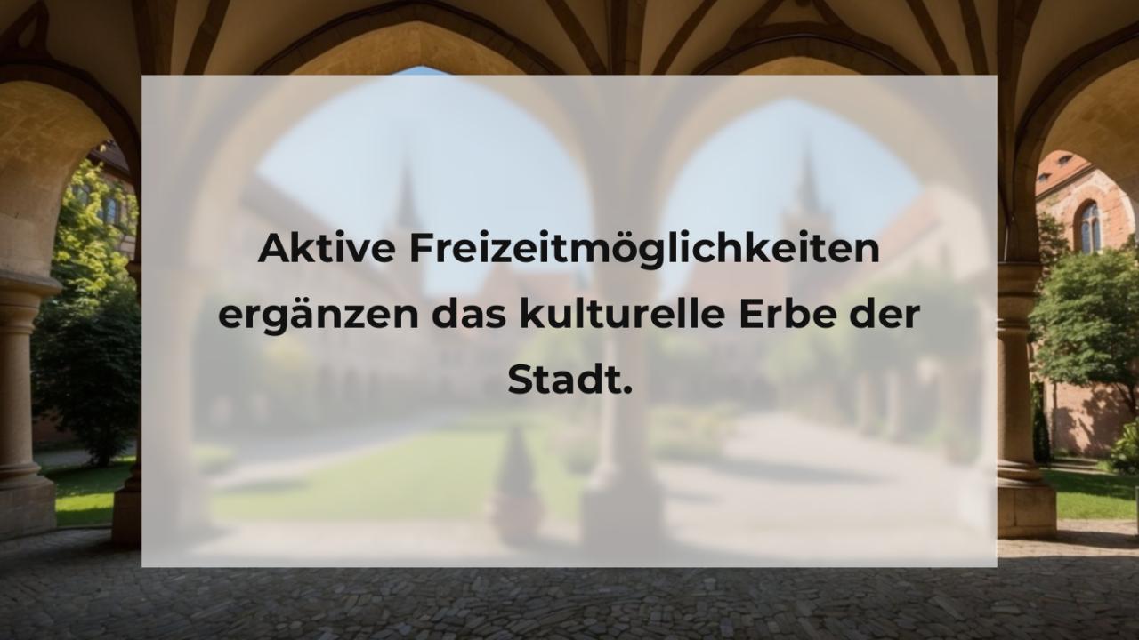 Aktive Freizeitmöglichkeiten ergänzen das kulturelle Erbe der Stadt.