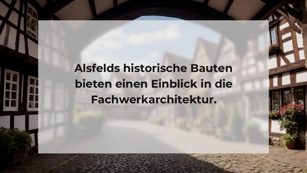 Alsfelds historische Bauten bieten einen Einblick in die Fachwerkarchitektur.