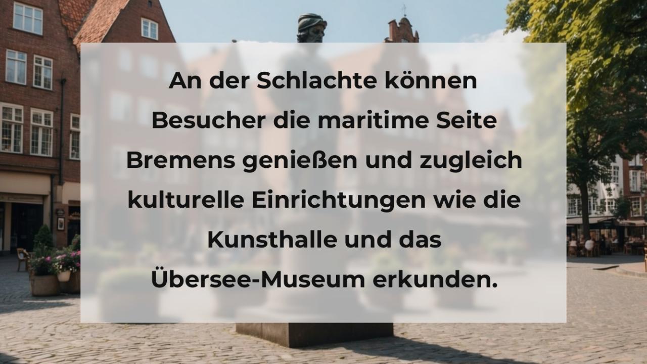 An der Schlachte können Besucher die maritime Seite Bremens genießen und zugleich kulturelle Einrichtungen wie die Kunsthalle und das Übersee-Museum erkunden.