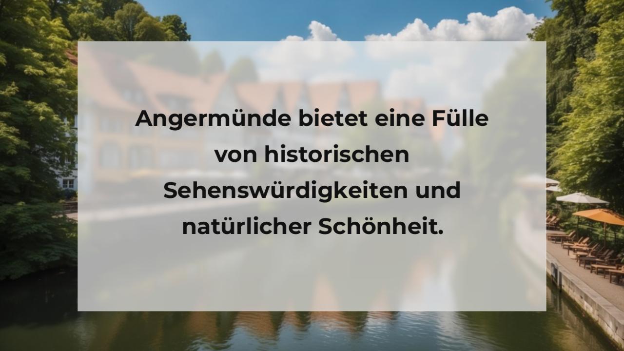 Angermünde bietet eine Fülle von historischen Sehenswürdigkeiten und natürlicher Schönheit.