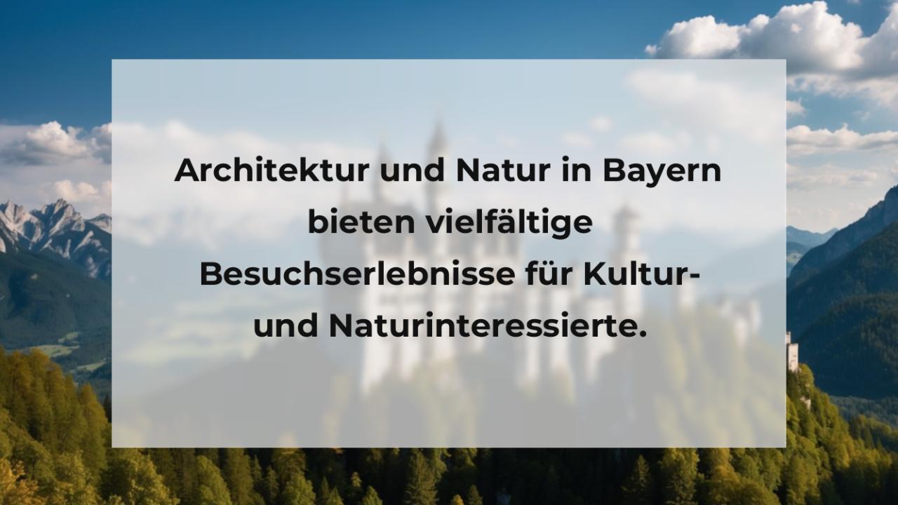 Architektur und Natur in Bayern bieten vielfältige Besuchserlebnisse für Kultur- und Naturinteressierte.