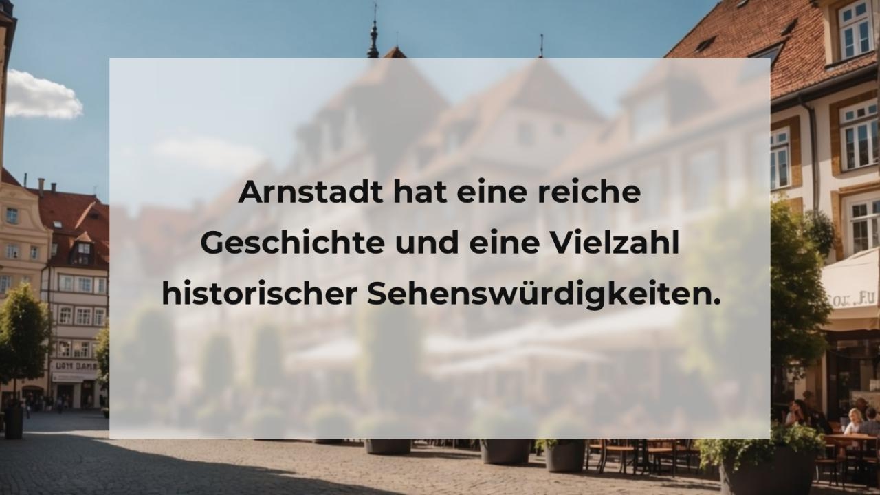 Arnstadt hat eine reiche Geschichte und eine Vielzahl historischer Sehenswürdigkeiten.