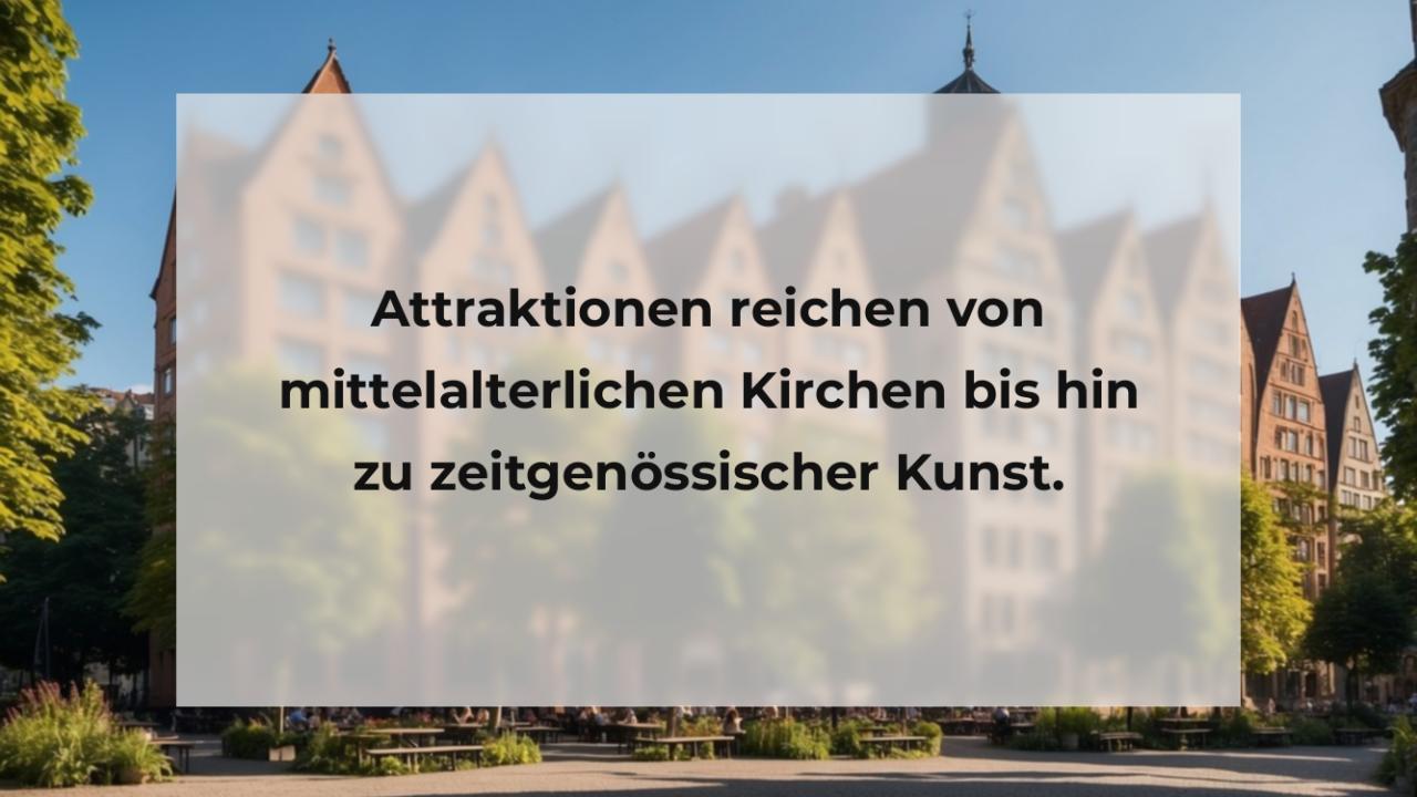 Attraktionen reichen von mittelalterlichen Kirchen bis hin zu zeitgenössischer Kunst.