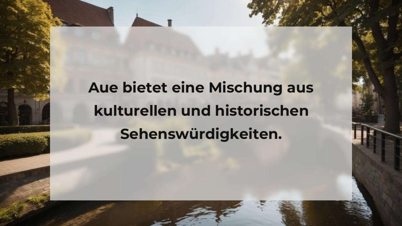 Aue bietet eine Mischung aus kulturellen und historischen Sehenswürdigkeiten.