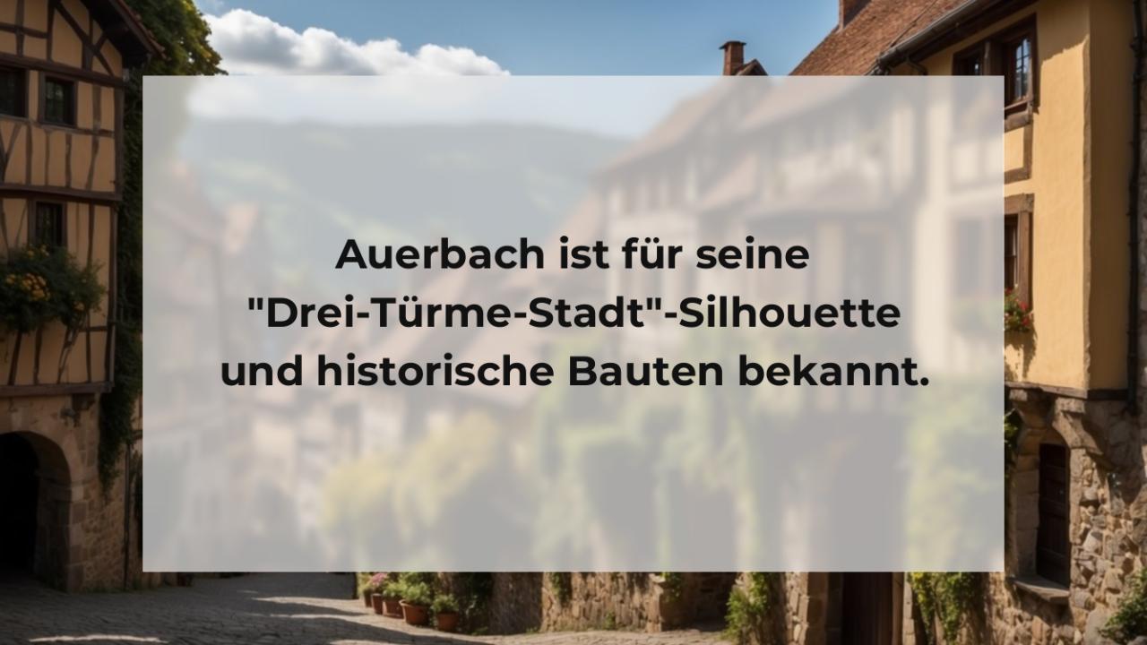 Auerbach ist für seine "Drei-Türme-Stadt"-Silhouette und historische Bauten bekannt.