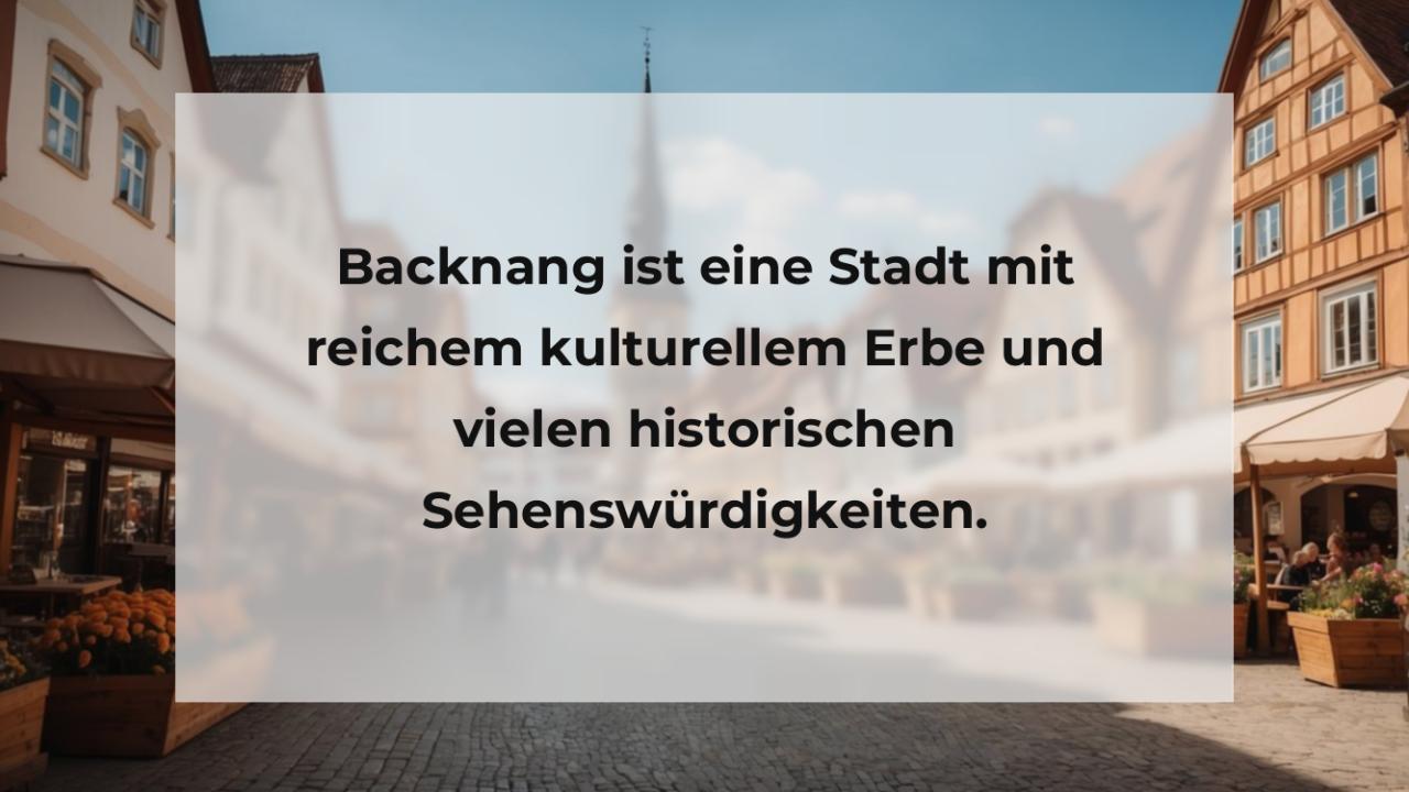 Backnang ist eine Stadt mit reichem kulturellem Erbe und vielen historischen Sehenswürdigkeiten.