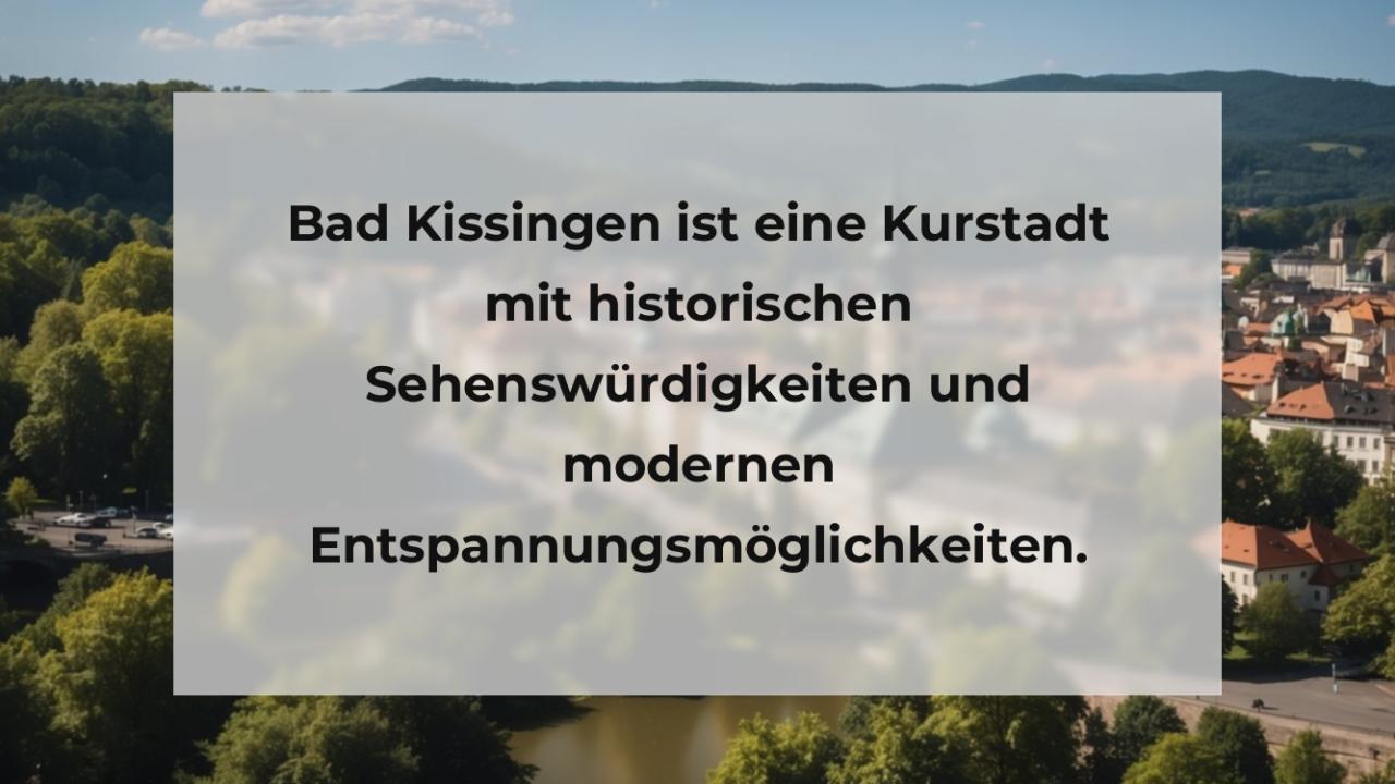 Bad Kissingen ist eine Kurstadt mit historischen Sehenswürdigkeiten und modernen Entspannungsmöglichkeiten.