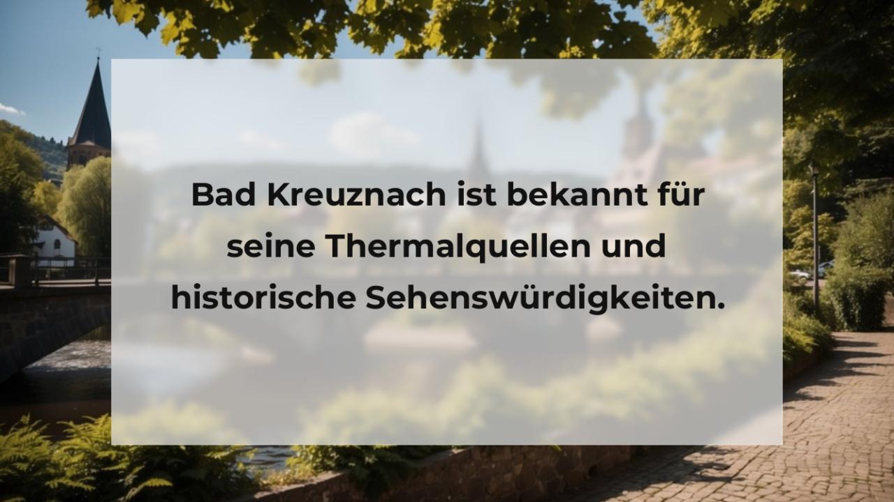 Bad Kreuznach ist bekannt für seine Thermalquellen und historische Sehenswürdigkeiten.