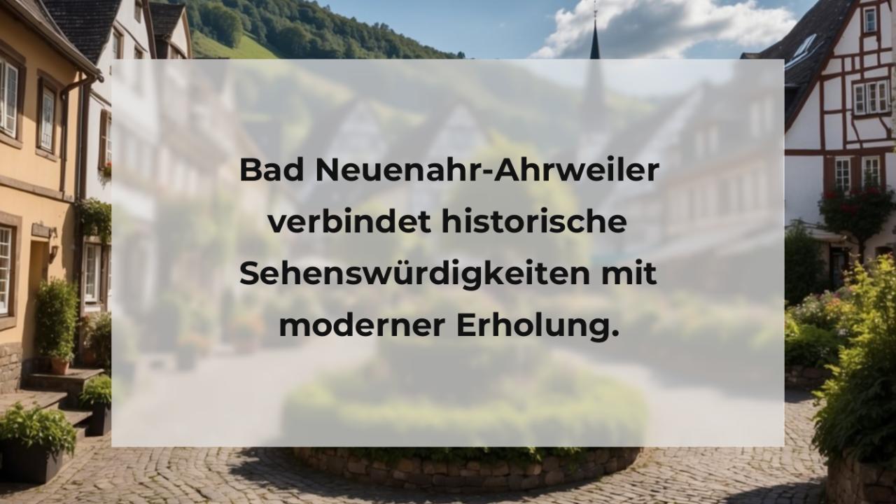 Bad Neuenahr-Ahrweiler verbindet historische Sehenswürdigkeiten mit moderner Erholung.