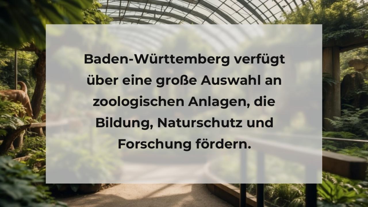 Baden-Württemberg verfügt über eine große Auswahl an zoologischen Anlagen, die Bildung, Naturschutz und Forschung fördern.