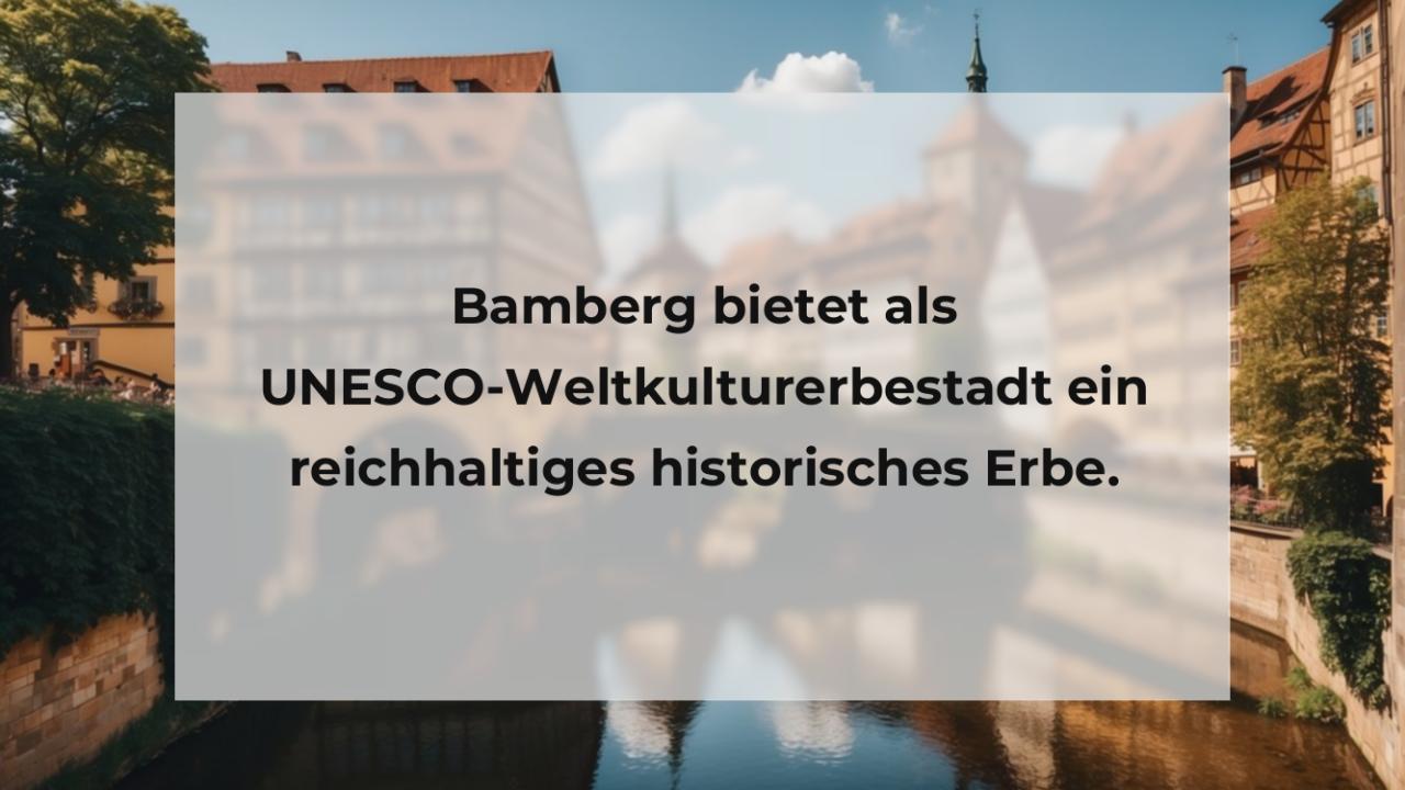 Bamberg bietet als UNESCO-Weltkulturerbestadt ein reichhaltiges historisches Erbe.