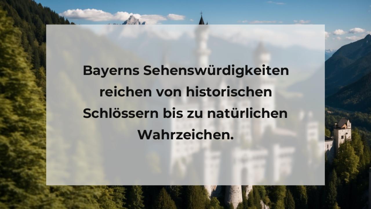 Bayerns Sehenswürdigkeiten reichen von historischen Schlössern bis zu natürlichen Wahrzeichen.