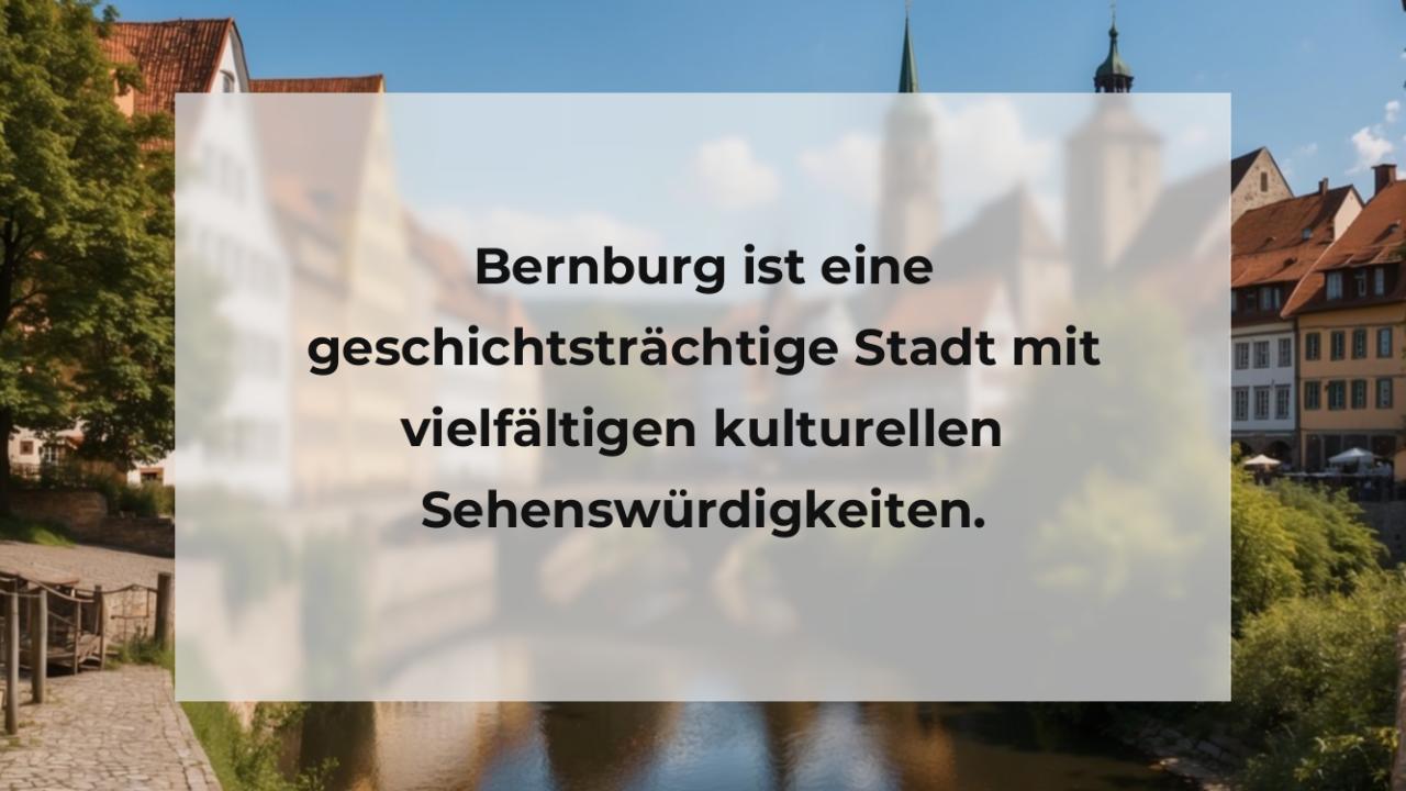 Bernburg ist eine geschichtsträchtige Stadt mit vielfältigen kulturellen Sehenswürdigkeiten.