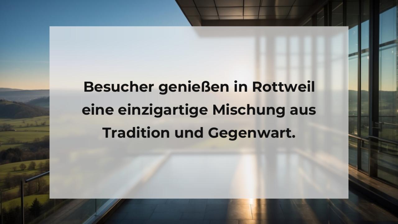 Besucher genießen in Rottweil eine einzigartige Mischung aus Tradition und Gegenwart.