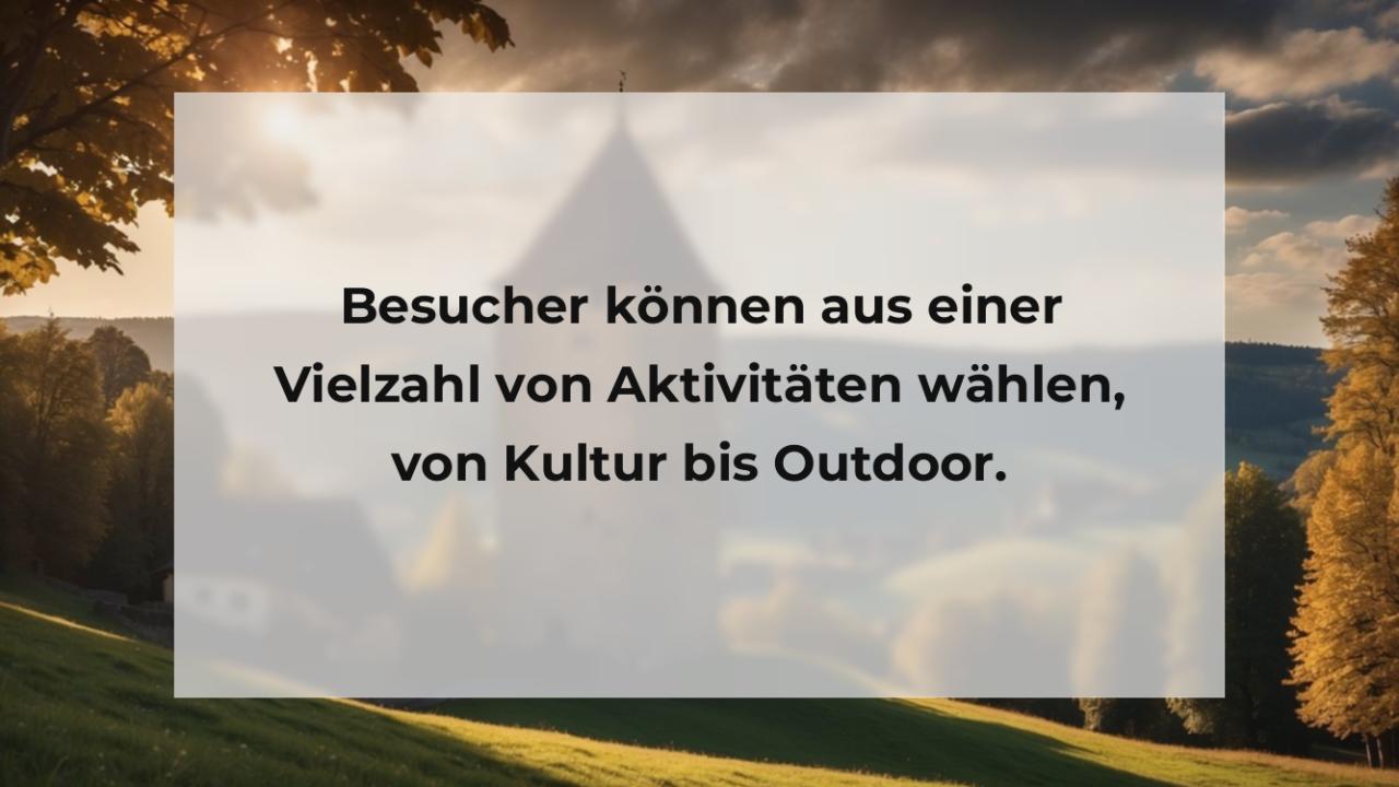 Besucher können aus einer Vielzahl von Aktivitäten wählen, von Kultur bis Outdoor.