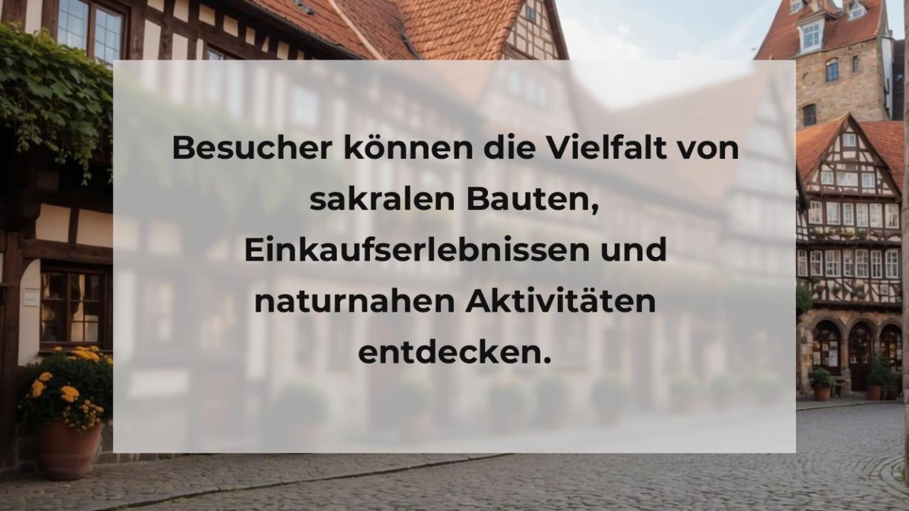 Besucher können die Vielfalt von sakralen Bauten, Einkaufserlebnissen und naturnahen Aktivitäten entdecken.