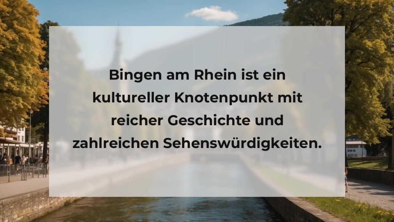 Bingen am Rhein ist ein kultureller Knotenpunkt mit reicher Geschichte und zahlreichen Sehenswürdigkeiten.