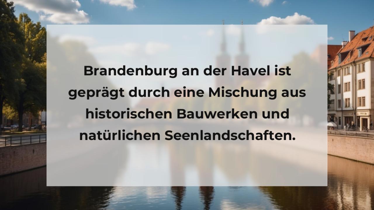 Brandenburg an der Havel ist geprägt durch eine Mischung aus historischen Bauwerken und natürlichen Seenlandschaften.