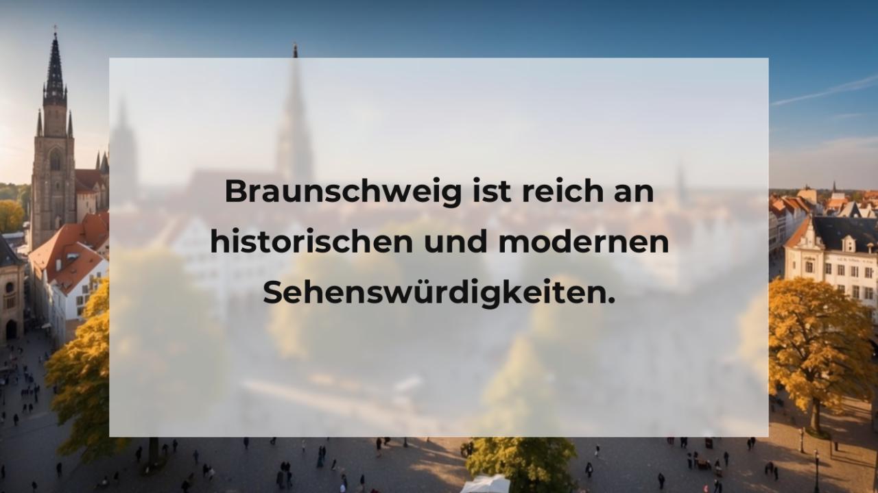 Braunschweig ist reich an historischen und modernen Sehenswürdigkeiten.