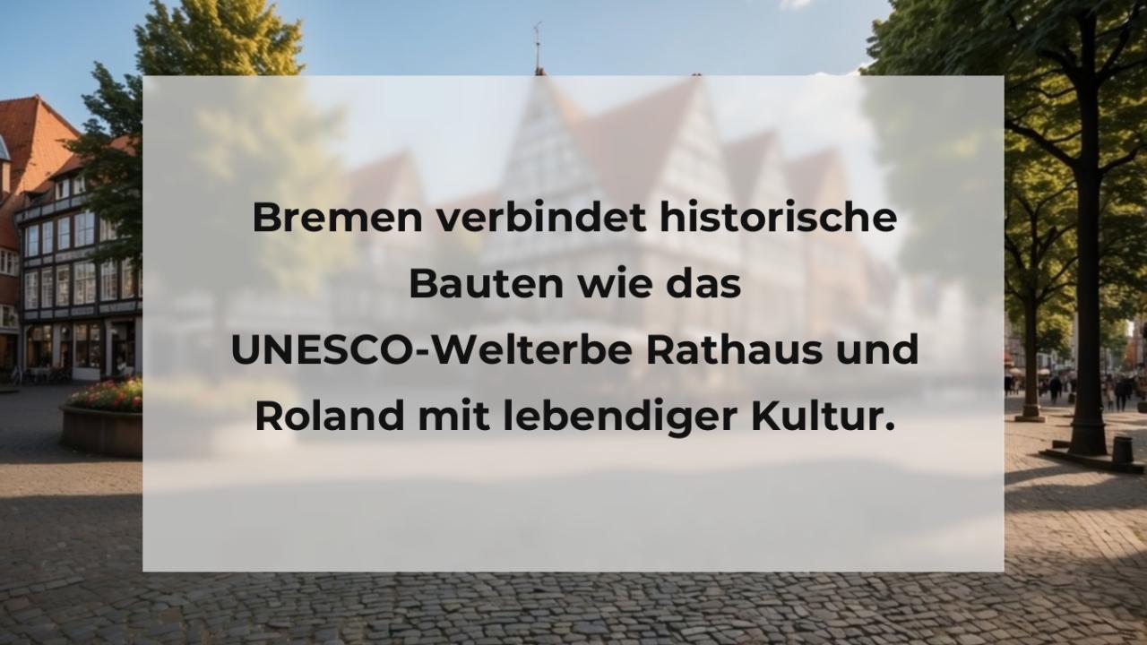 Bremen verbindet historische Bauten wie das UNESCO-Welterbe Rathaus und Roland mit lebendiger Kultur.
