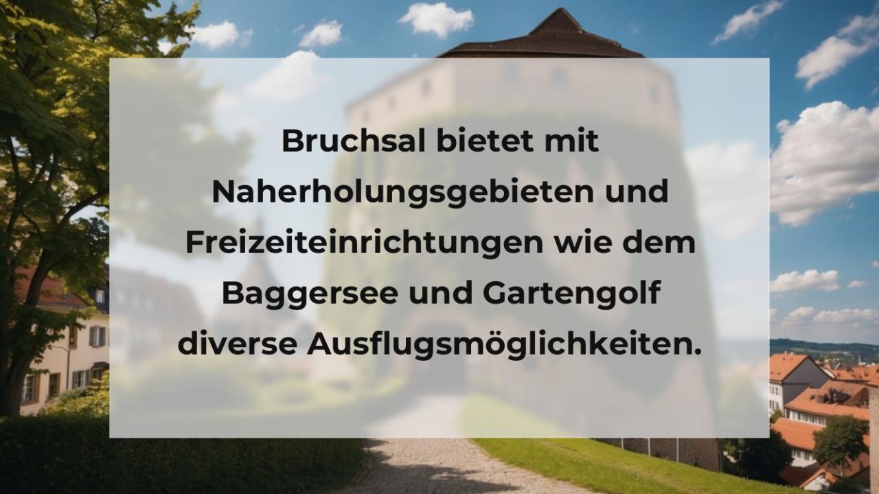 Bruchsal bietet mit Naherholungsgebieten und Freizeiteinrichtungen wie dem Baggersee und Gartengolf diverse Ausflugsmöglichkeiten.