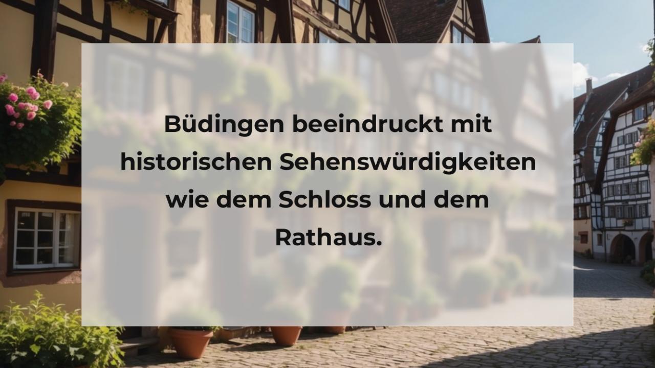 Büdingen beeindruckt mit historischen Sehenswürdigkeiten wie dem Schloss und dem Rathaus.