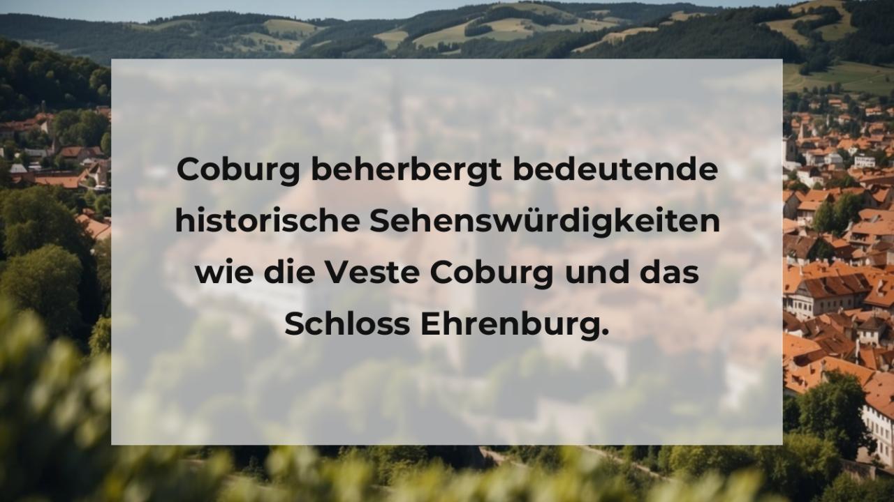 Coburg beherbergt bedeutende historische Sehenswürdigkeiten wie die Veste Coburg und das Schloss Ehrenburg.