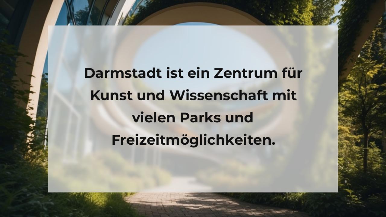 Darmstadt ist ein Zentrum für Kunst und Wissenschaft mit vielen Parks und Freizeitmöglichkeiten.