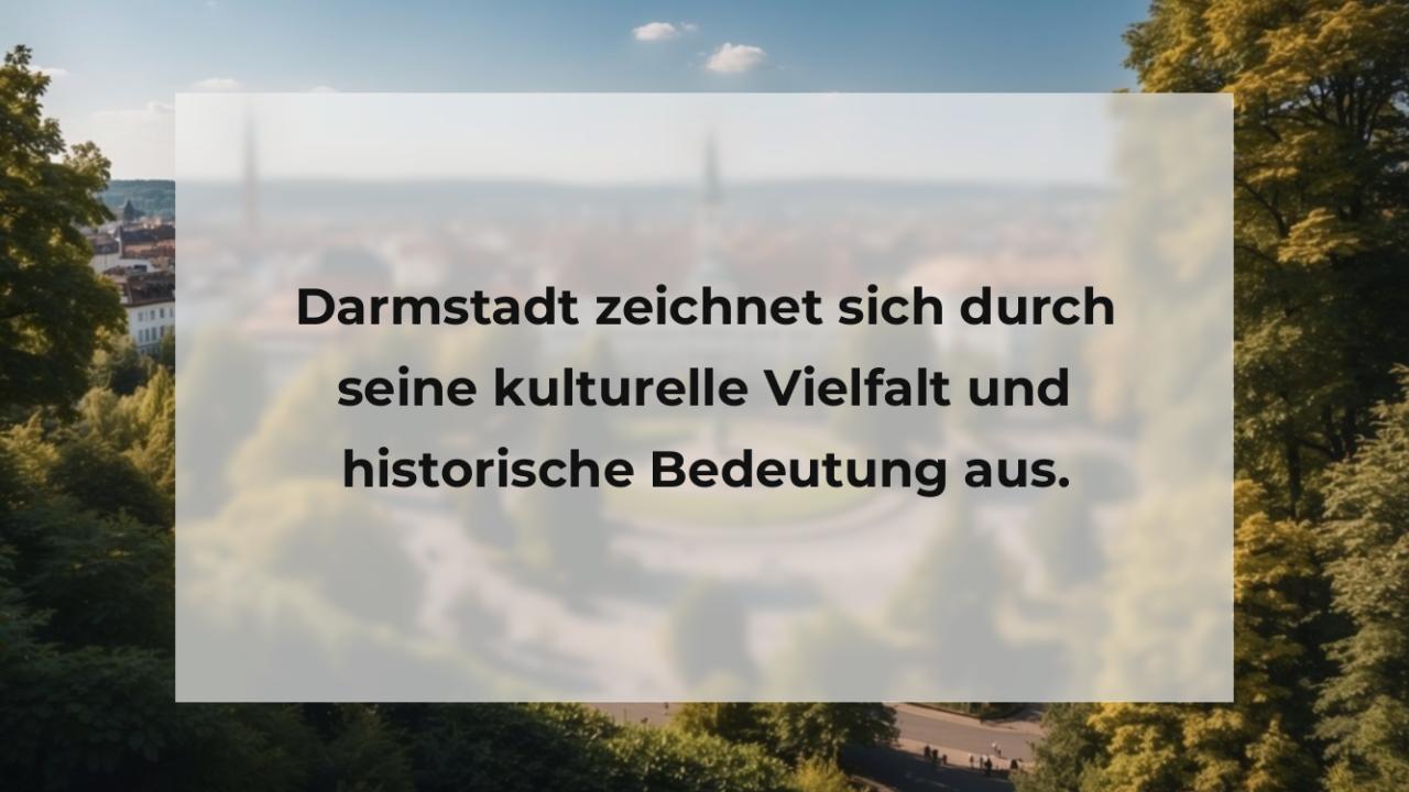 Darmstadt zeichnet sich durch seine kulturelle Vielfalt und historische Bedeutung aus.