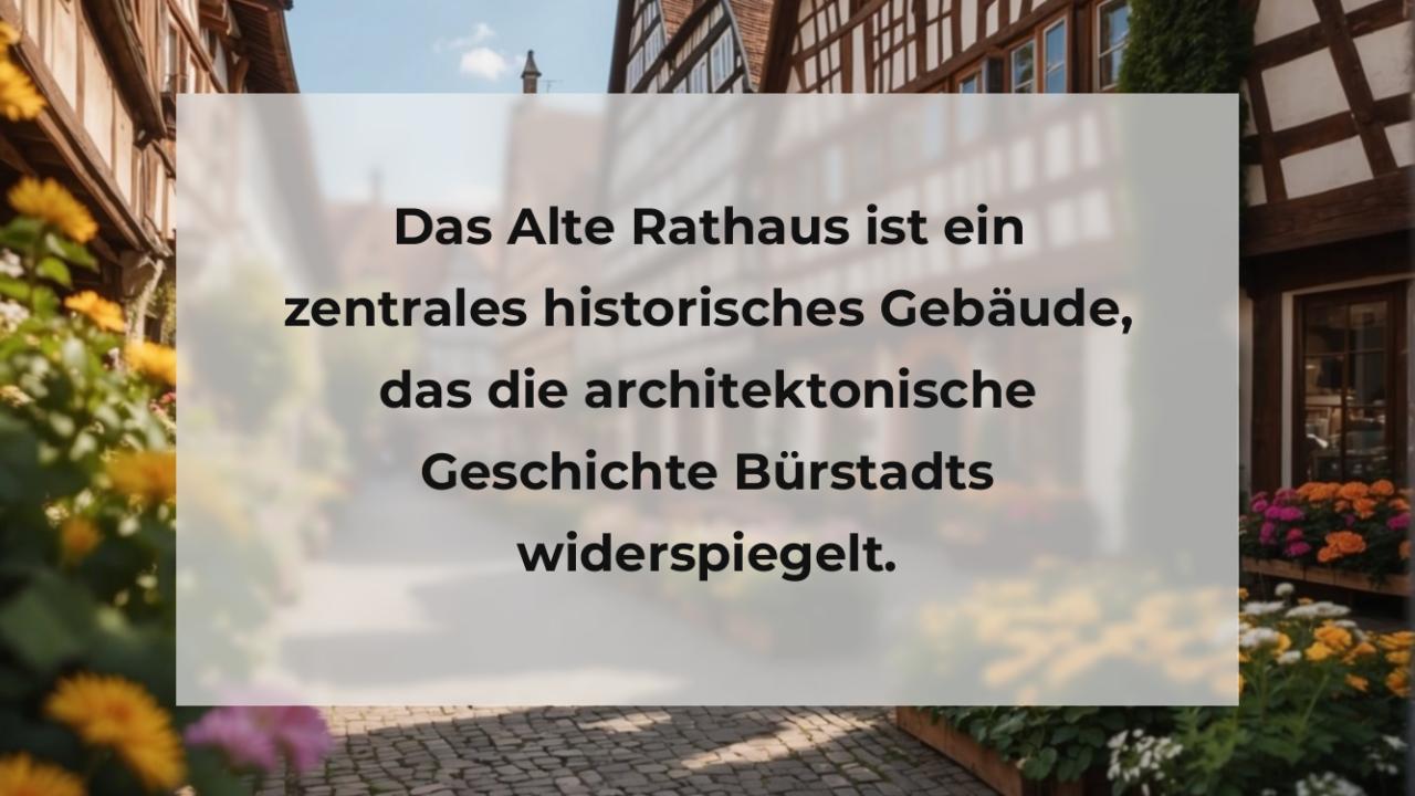 Das Alte Rathaus ist ein zentrales historisches Gebäude, das die architektonische Geschichte Bürstadts widerspiegelt.