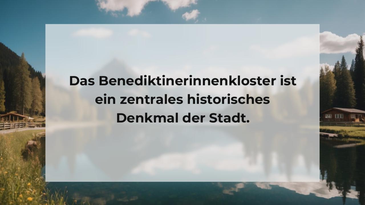 Das Benediktinerinnenkloster ist ein zentrales historisches Denkmal der Stadt.