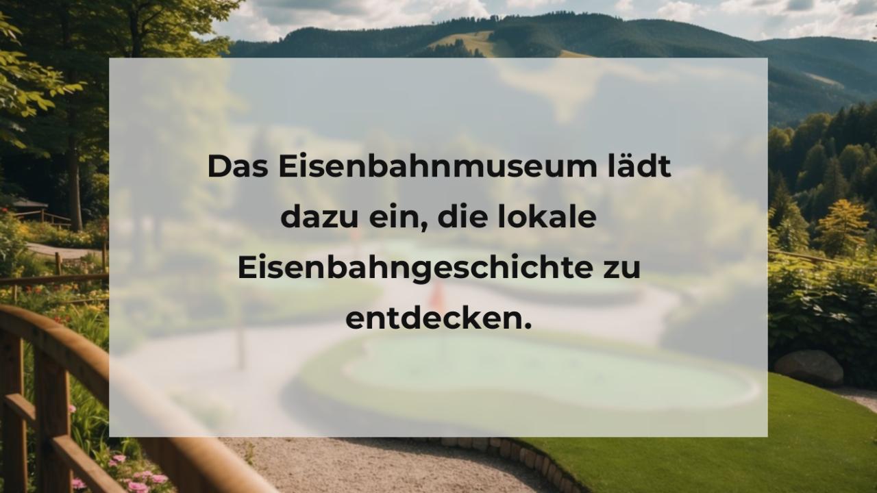 Das Eisenbahnmuseum lädt dazu ein, die lokale Eisenbahngeschichte zu entdecken.