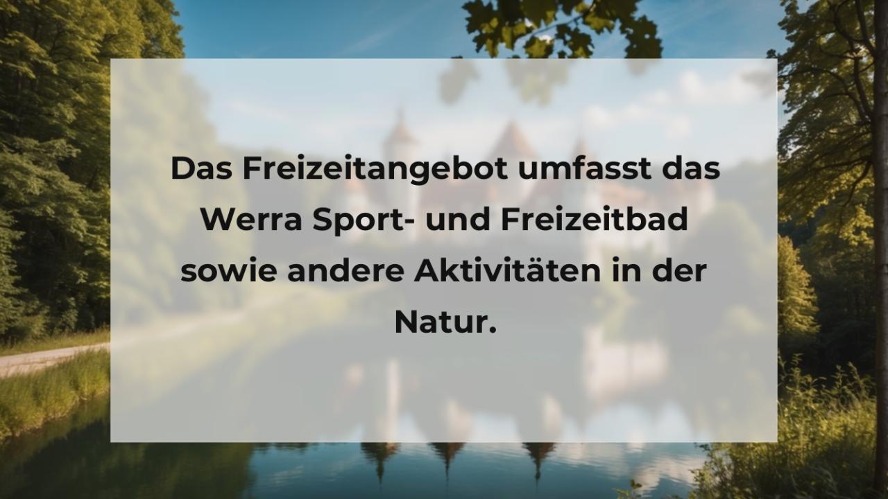 Das Freizeitangebot umfasst das Werra Sport- und Freizeitbad sowie andere Aktivitäten in der Natur.