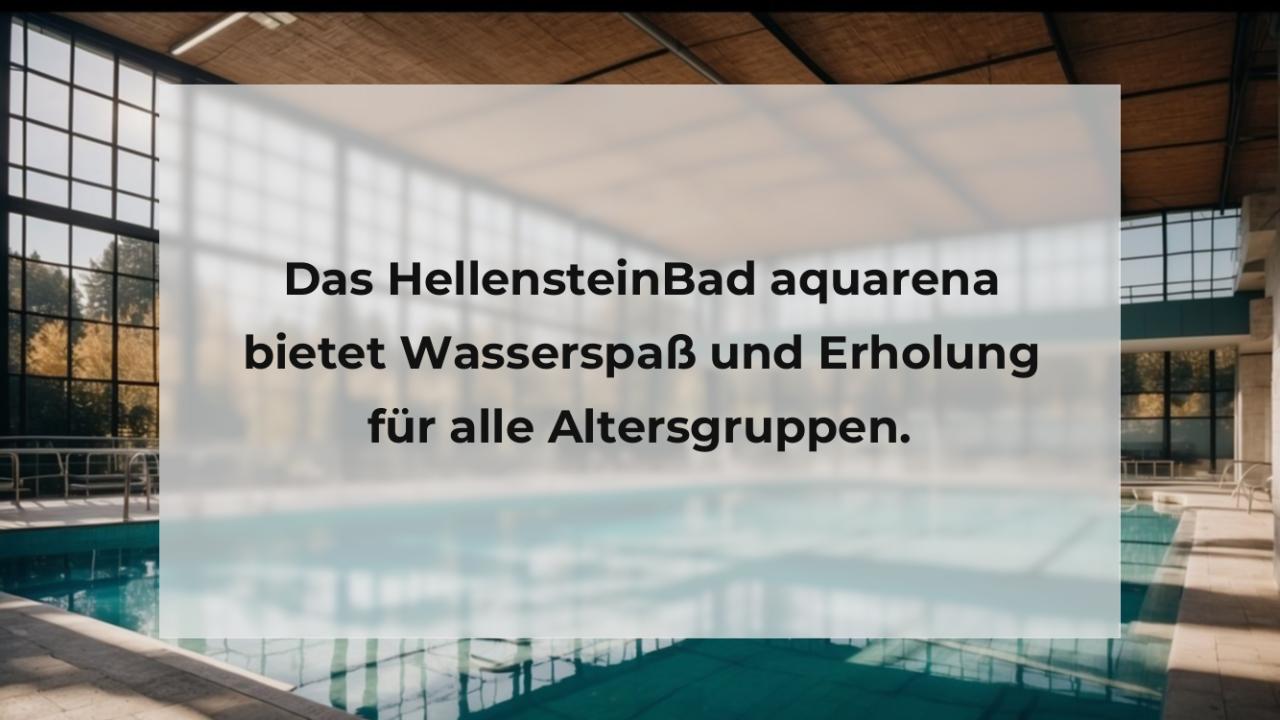 Das HellensteinBad aquarena bietet Wasserspaß und Erholung für alle Altersgruppen.