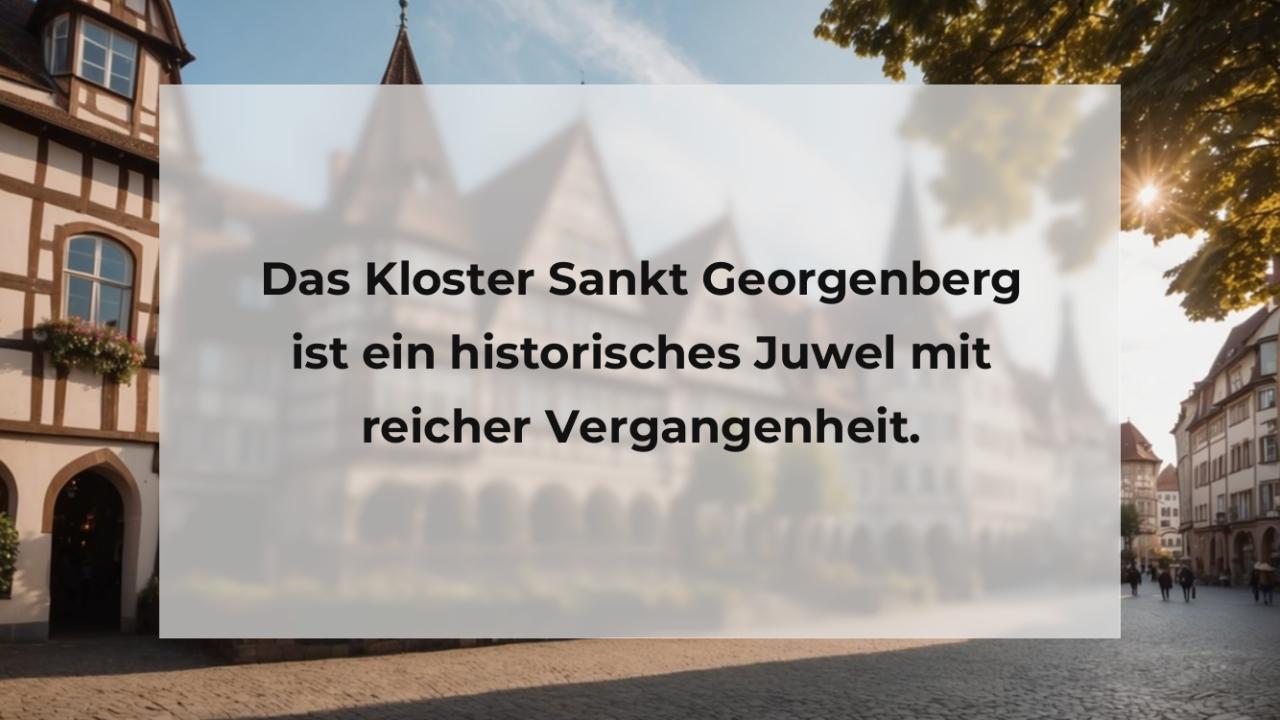 Das Kloster Sankt Georgenberg ist ein historisches Juwel mit reicher Vergangenheit.