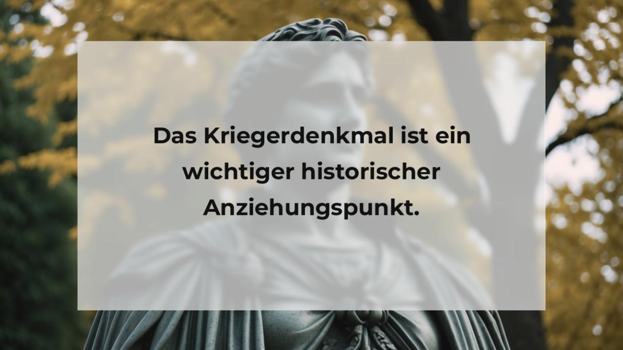 Das Kriegerdenkmal ist ein wichtiger historischer Anziehungspunkt.