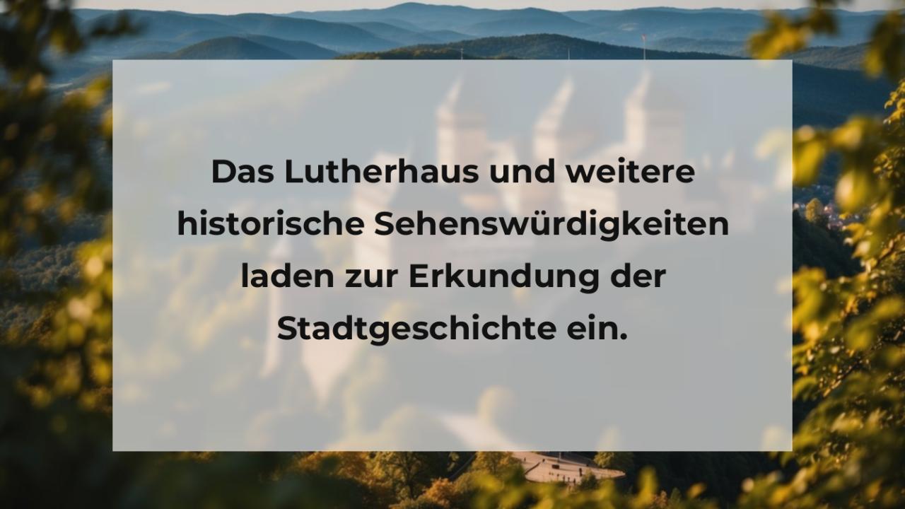 Das Lutherhaus und weitere historische Sehenswürdigkeiten laden zur Erkundung der Stadtgeschichte ein.