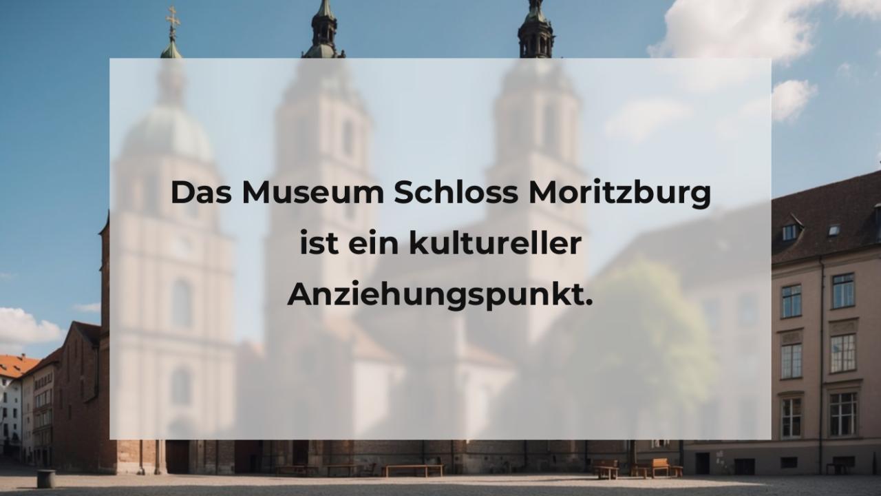 Das Museum Schloss Moritzburg ist ein kultureller Anziehungspunkt.