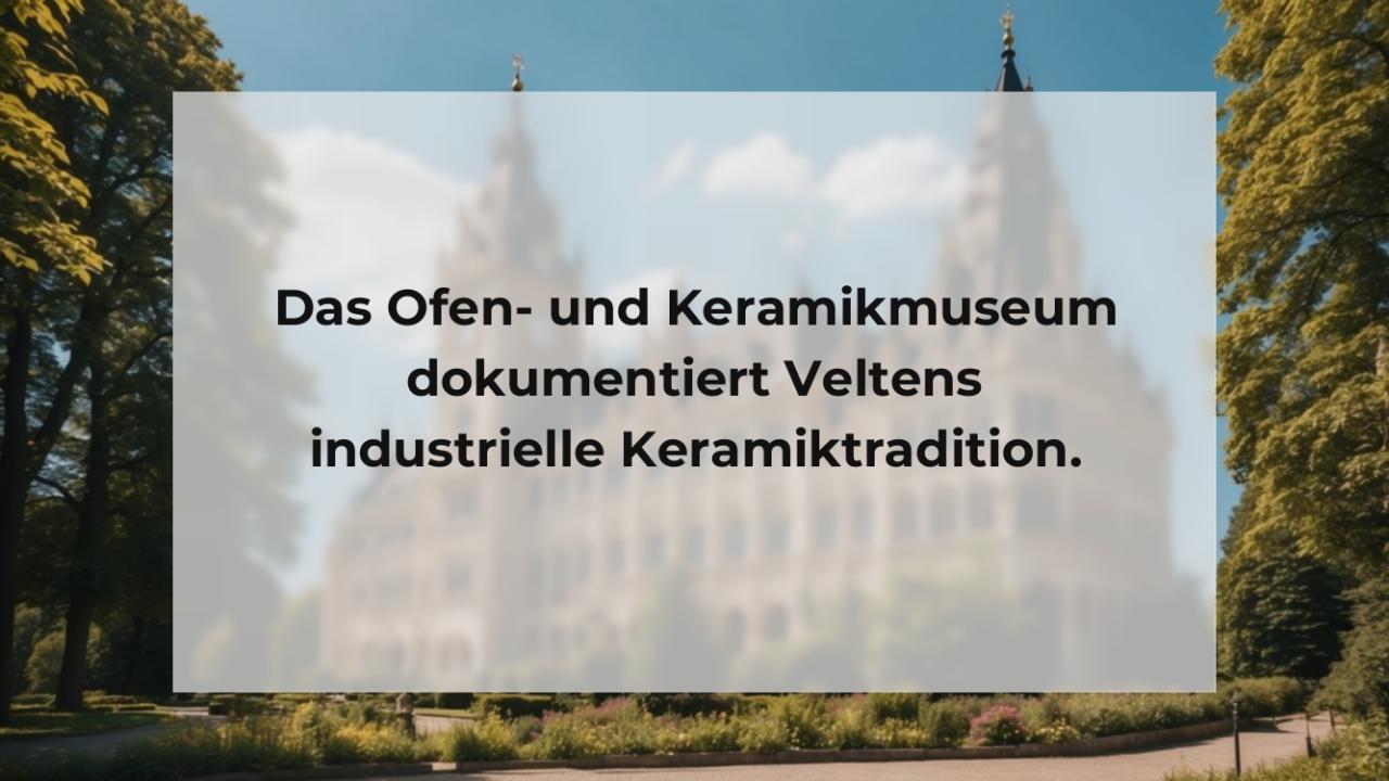 Das Ofen- und Keramikmuseum dokumentiert Veltens industrielle Keramiktradition.