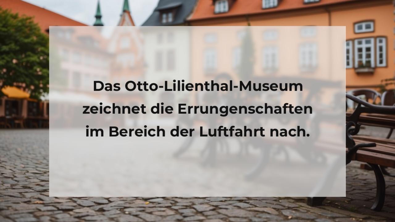 Das Otto-Lilienthal-Museum zeichnet die Errungenschaften im Bereich der Luftfahrt nach.