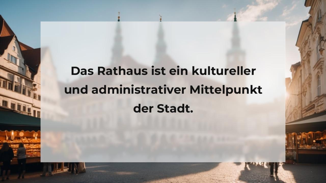 Das Rathaus ist ein kultureller und administrativer Mittelpunkt der Stadt.