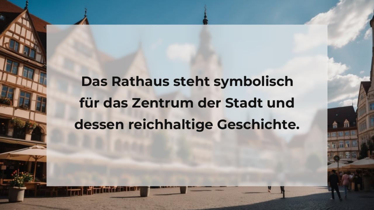 Das Rathaus steht symbolisch für das Zentrum der Stadt und dessen reichhaltige Geschichte.