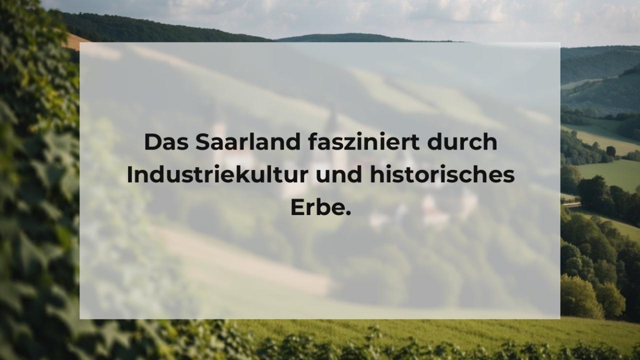 Das Saarland fasziniert durch Industriekultur und historisches Erbe.