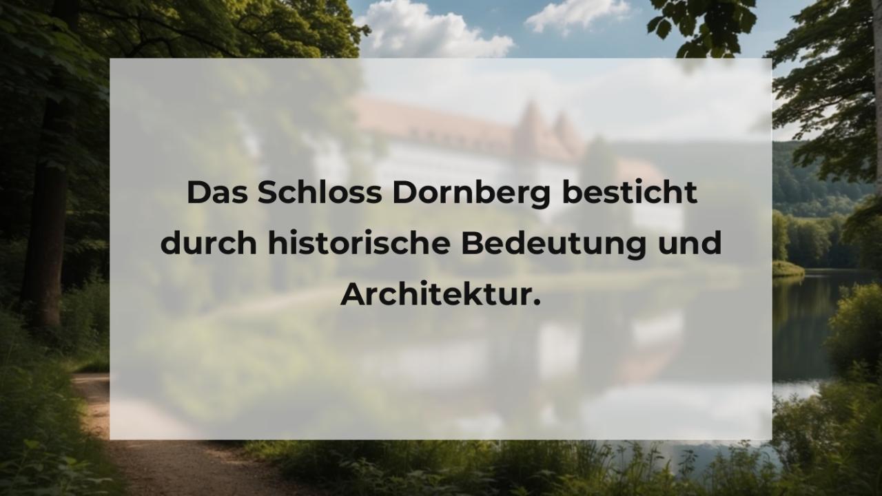 Das Schloss Dornberg besticht durch historische Bedeutung und Architektur.