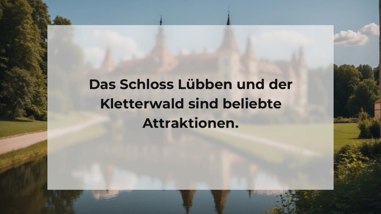 Das Schloss Lübben und der Kletterwald sind beliebte Attraktionen.