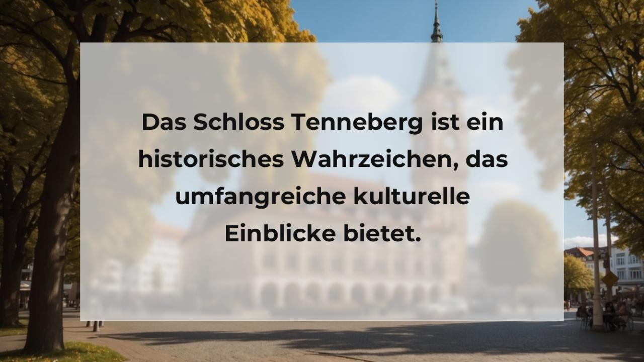 Das Schloss Tenneberg ist ein historisches Wahrzeichen, das umfangreiche kulturelle Einblicke bietet.