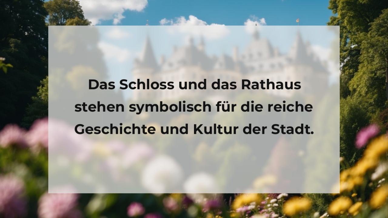 Das Schloss und das Rathaus stehen symbolisch für die reiche Geschichte und Kultur der Stadt.