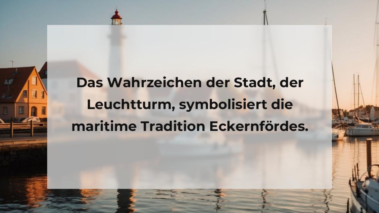 Das Wahrzeichen der Stadt, der Leuchtturm, symbolisiert die maritime Tradition Eckernfördes.